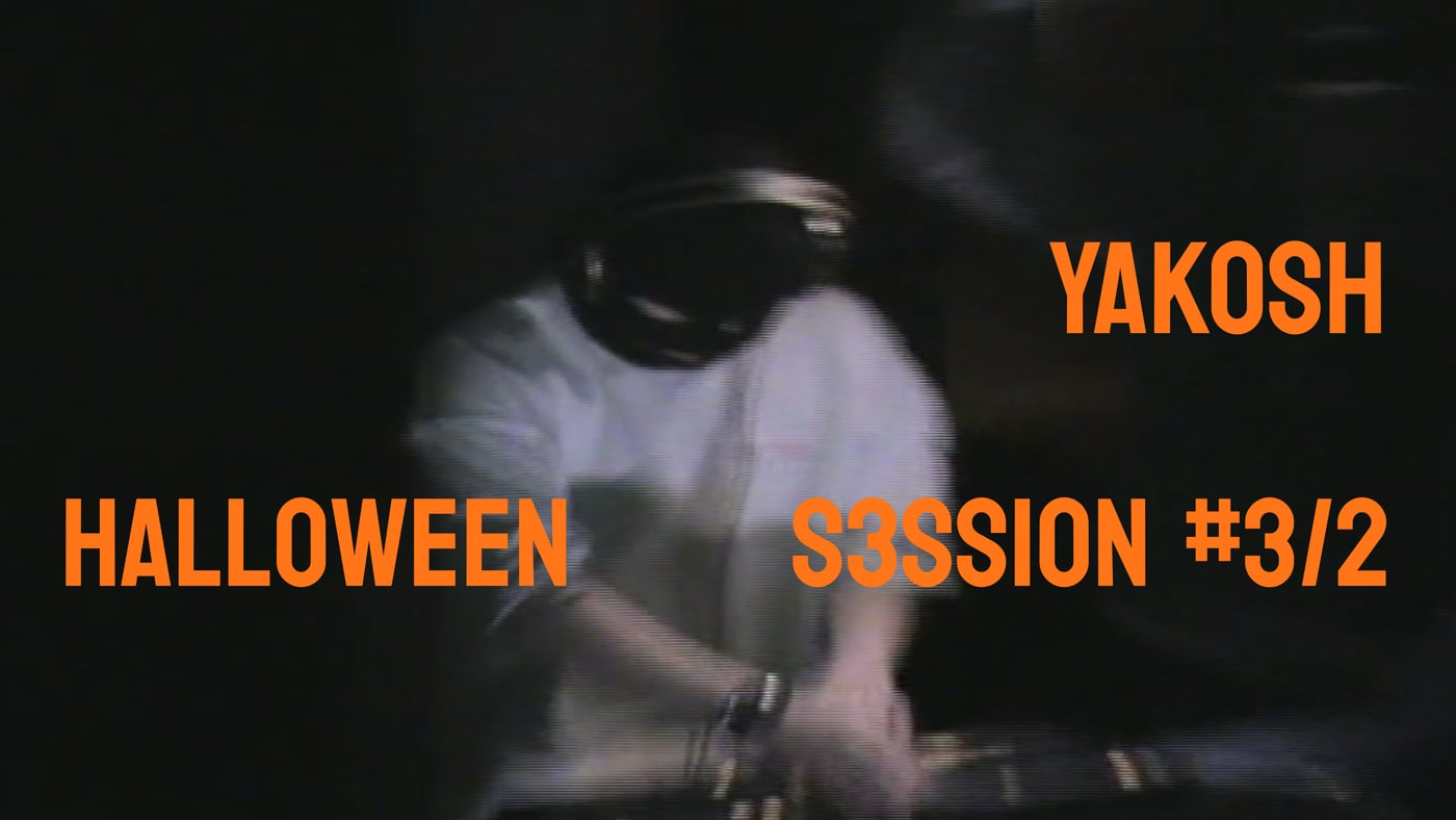 YAKOSH | HALLOWEEN S3SSION #3/2